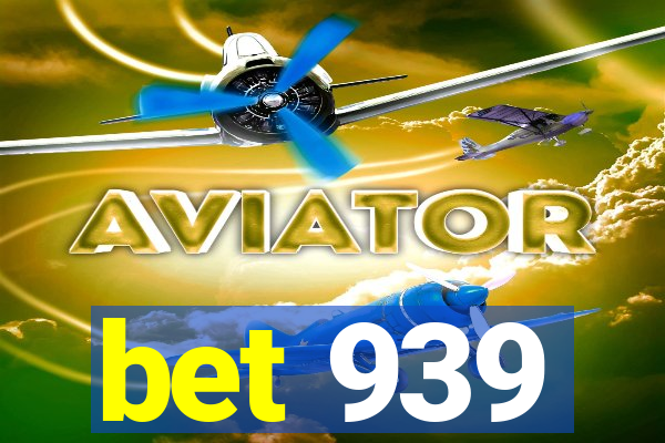 bet 939